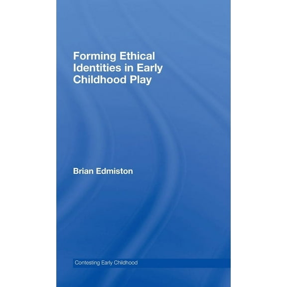 Contesting Early Childhood Forming Ethical Identities in Early Childhood Play, (Hardcover)