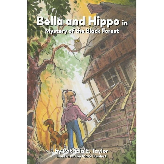 Bella and Hippo in Mystery of the Black Forest, (Hardcover)