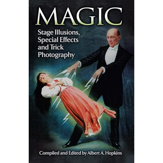 Pre-Owned Magic: Stage Illusions, Special Effects and Trick Photography (Dover Magic Books) Paperback