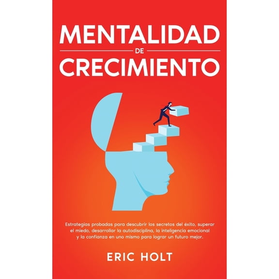 HÃ¡bitos Duraderos y Autodisciplina Para  Mentalidad De Crecimiento: Estrategias probadas para descubrir los secretos del Ã©xito, superar el miedo, desarrollar la , Book 2, (Paperback)