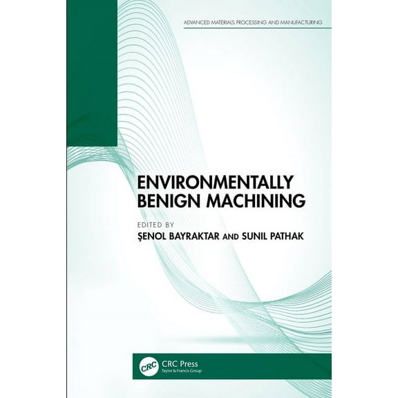 Advanced Materials Processing and Manufa Environmentally Benign Machining, (Hardcover)