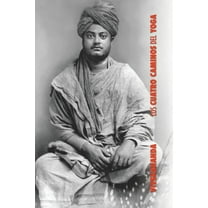 Los Cuatro Caminos del Yoga: Jnana Yoga, Raja Yoga, Karma Yoga, Bhakti Yoga, (Paperback)