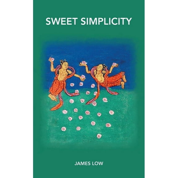 Sweet simplicity: Mahamudra doha songs, (Hardcover)