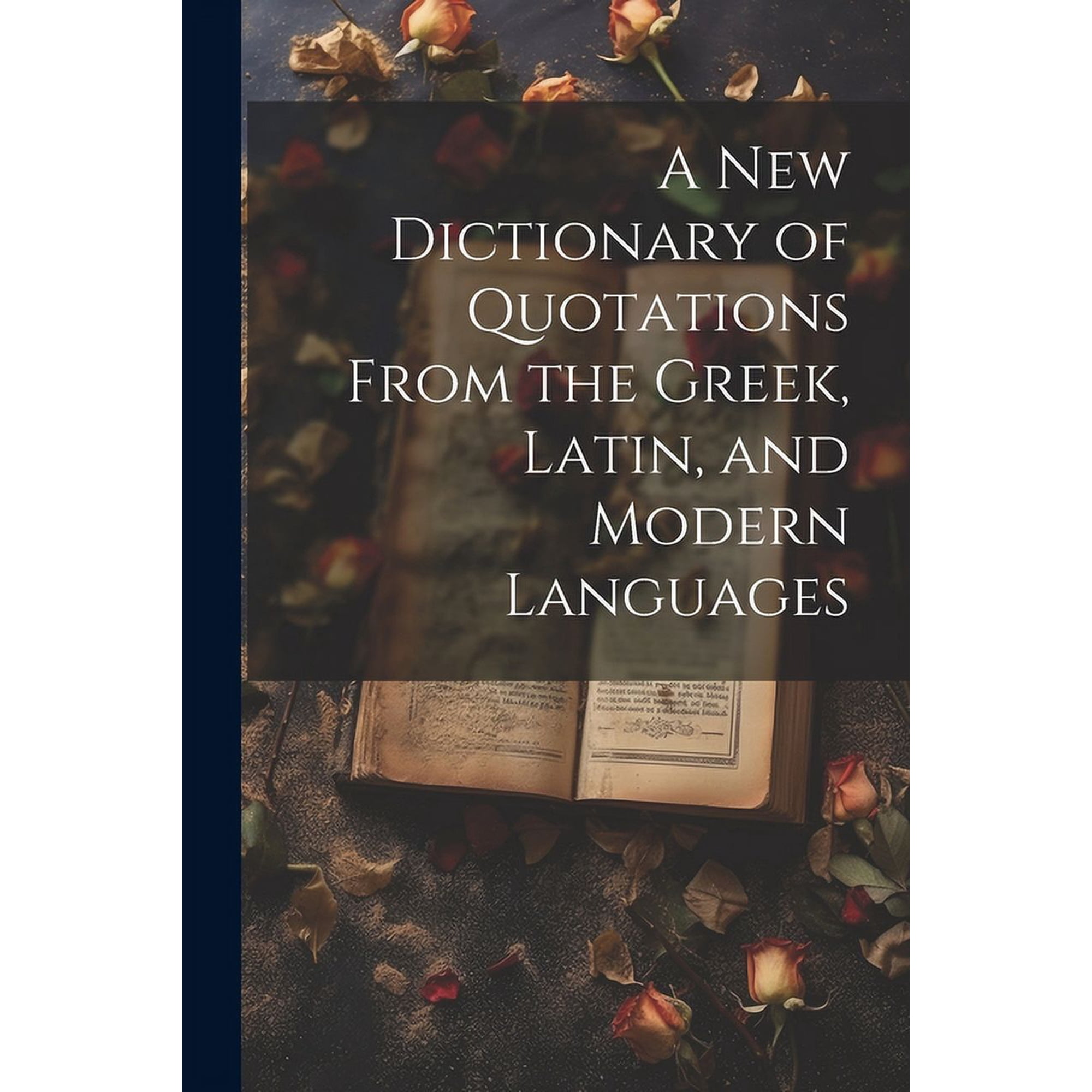 A new Dictionary of Quotations From the Greek, Latin, and Modern Languages (Paperback)