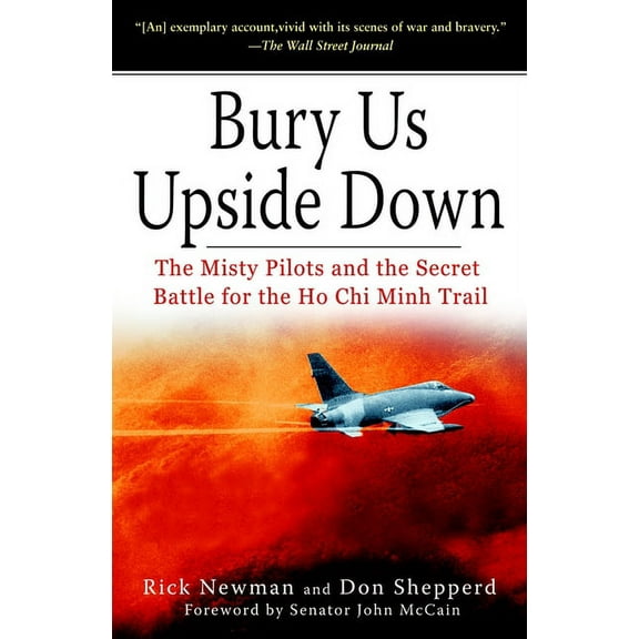 Bury Us Upside Down: The Misty Pilots and the Secret Battle for the Ho CHI Minh Trail, (Paperback)