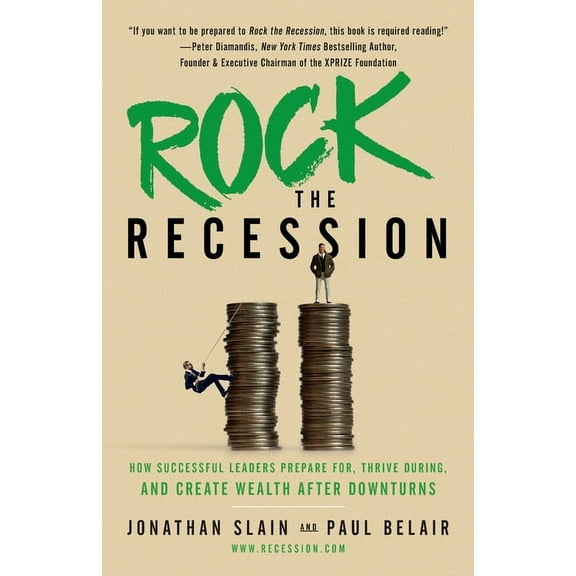 Rock the Recession: How Successful Leaders Prepare for, Thrive During, and Create Wealth After Downturns, (Paperback)