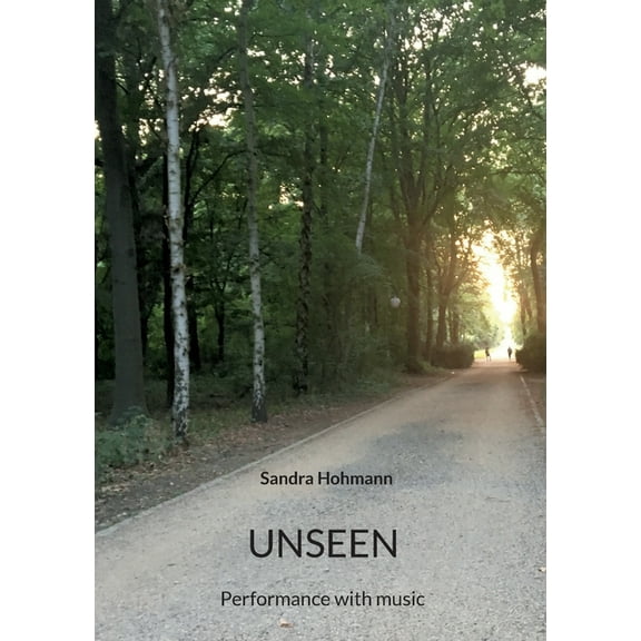 Unseen: Performance with music, (Paperback)