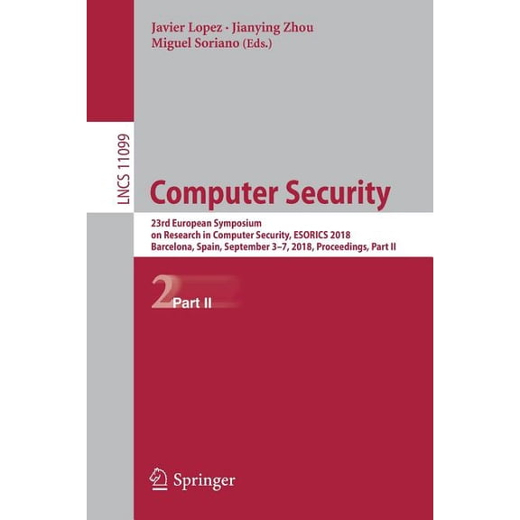 Computer Security: 23rd European Symposium on Research in Computer Security, Esorics 2018, Barcelona, Spain, September 3, (Paperback)