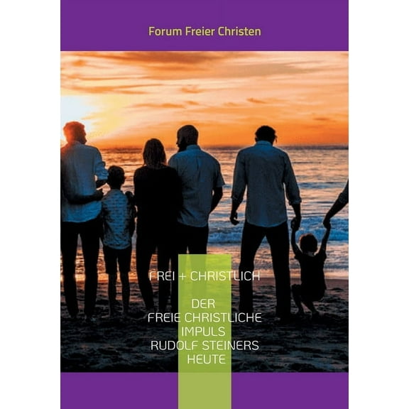 frei   christlich - Der freie christliche Impuls Rudolf Steiners heute: Eine Skizze - Kurzfassung, (Paperback)