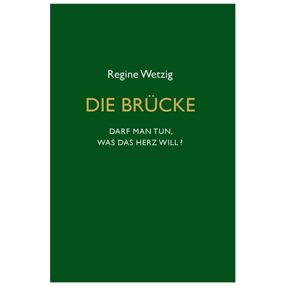 Die Brücke - Darf man tun, was das Herz will? (Paperback)