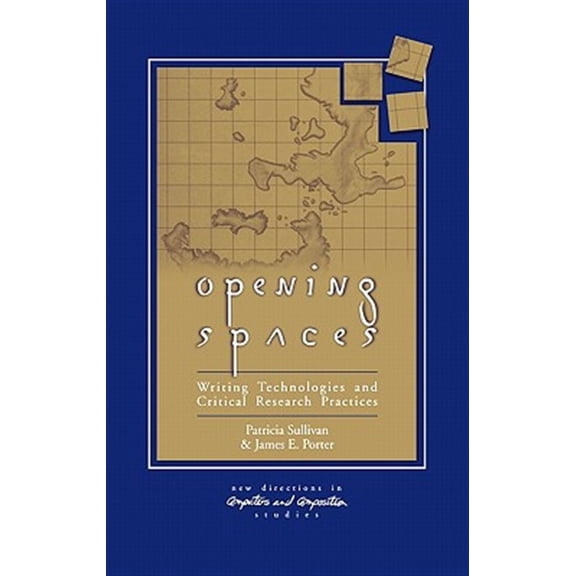Pre-Owned New Directions in Computers and Composit Opening Spaces: Writing Technologies and Critical Research Practices, (Hardcover)