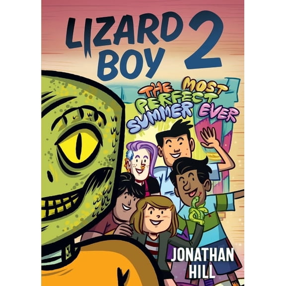Lizard Boy Lizard Boy 2: The Most Perfect Summer Ever, (Hardcover)