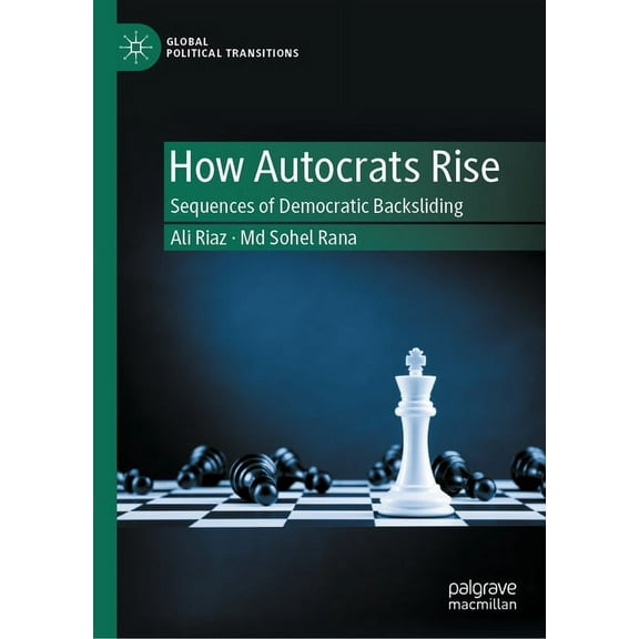 Global Political Transitions How Autocrats Rise: Sequences of Democratic Backsliding, (Hardcover)