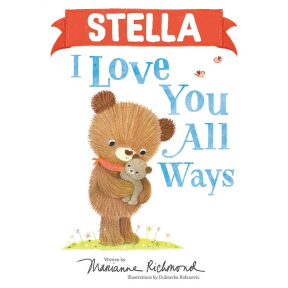 I Love You All Ways Stella I Love You All Ways, (Hardcover)