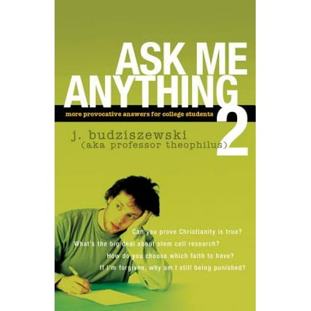 Ask Me Anything 2 : More Provocative Answers for College