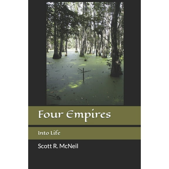 Four Empires: Into Life (Paperback) by Scott R McNeil