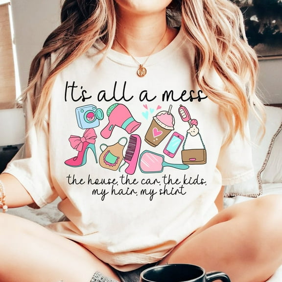 It’s All a Mess Hot Mess Mom T-Shirt, Funny Cool Pink Mama Life Tee, Sarcastic Motherhood Basics Shirt, Mother’s Day Gift for Moms