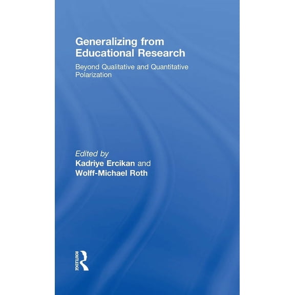 Generalizing from Educational Research: Beyond Qualitative and Quantitative Polarization, (Hardcover)