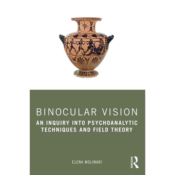 Binocular Vision: An Inquiry Into Psychoanalytic Techniques and Field Theory, (Paperback)