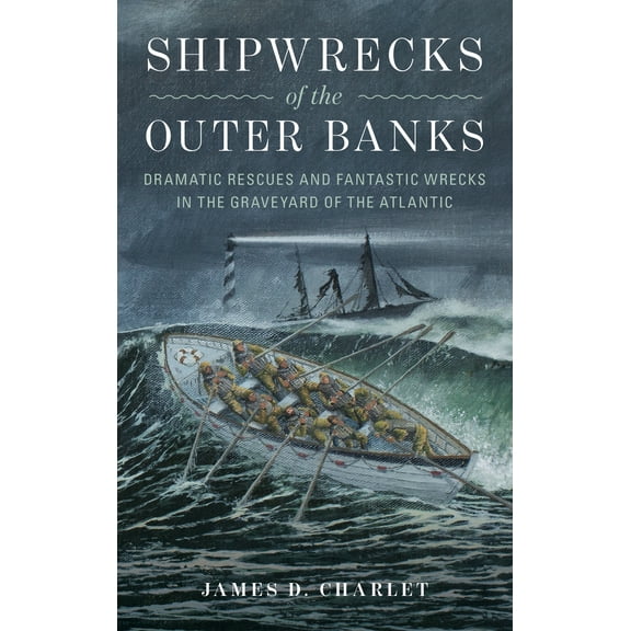 Shipwrecks of the Outer Banks : Dramatic Rescues and Fantastic Wrecks in the Graveyard of the Atlantic (Board book)
