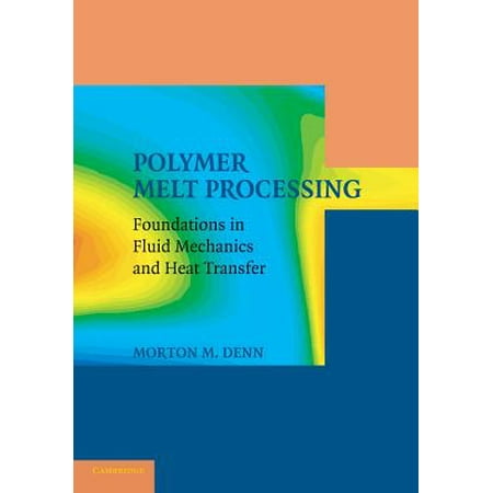 Polymer Melt Processing Foundations In Fluid Mechanics