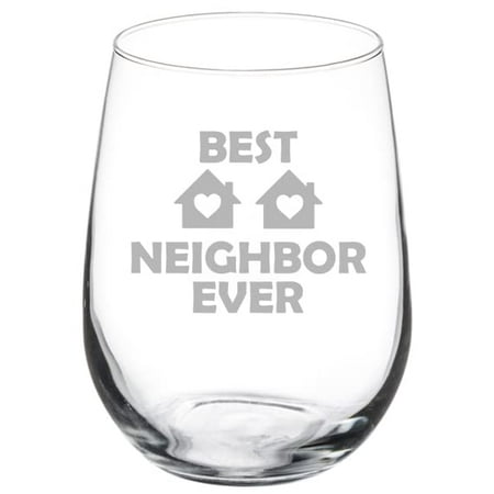 

Wine Glass Goblet Best Neighbor Ever Funny (17 oz Stemless)