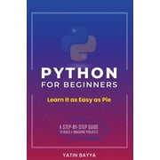 Python for Beginners: Learn It as Easy as Pie (Paperback)