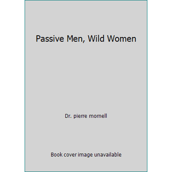 Pre-Owned Passive Men, Wild Women (Hardcover) 0671245791 9780671245795