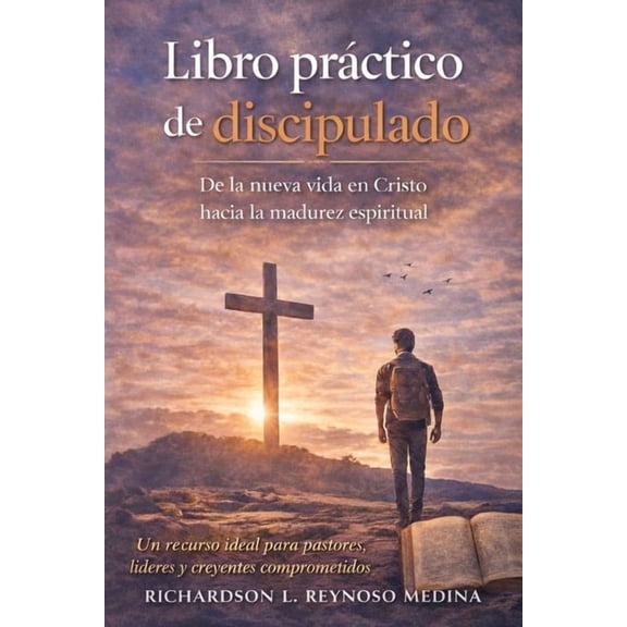 Libro práctico de discipulado: De la nueva vida en Cristo hacia la madurez espiritual, (Paperback)