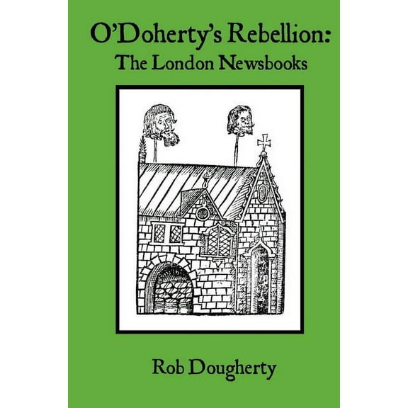 O'Doherty's Rebellion: The London Newsbooks, (Paperback)