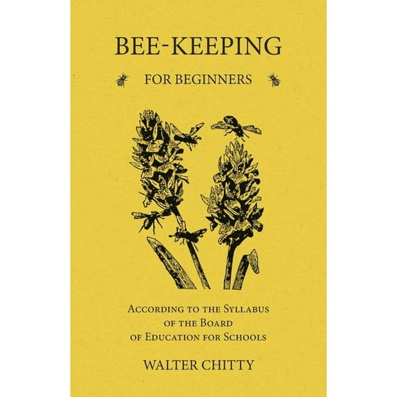 Bee-Keeping for Beginners - According to the Syllabus of the Board of Education for Schools, (Paperback)