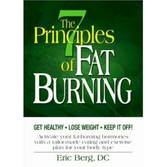 Pre-Owned The 7 Principles of Fat Burning: Get Healthy, Lose Weight and Keep It Off!