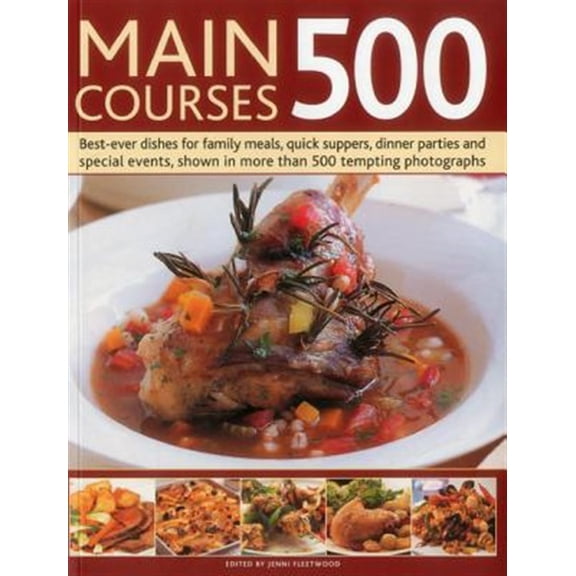 Pre-Owned Main Courses 500 : Best-Ever Dishes For Family Meals, Quick Suppers, Dinner Parties And Special Events, Shown In More Than 500 Tempting Photographs (Paperback)