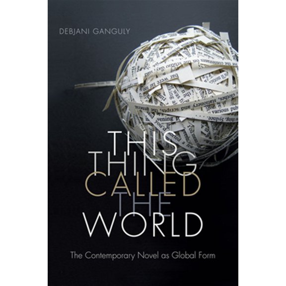 Pre-Owned This Thing Called the World: The Contemporary Novel as Global Form, (Paperback)