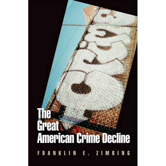 Studies in Crime and Public Policy The Great American Crime Decline, (Paperback)