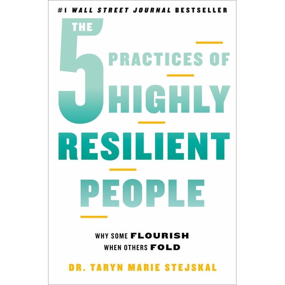 The 5 Practices of Highly Resilient People: Why Some Flourish When Others Fold (Hardcover)