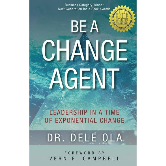 Be a Change Agent: Leadership in a Time of Exponential Change, (Paperback)
