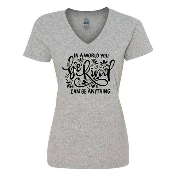 Inktastic Inspirational Quote In a World You Can be Anything be Kind Women's V-Neck T-Shirt