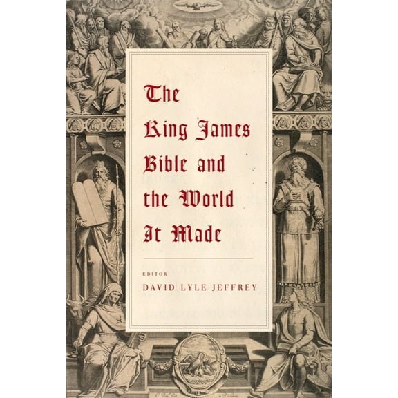 The King James Bible and the World It Made, (Hardcover)
