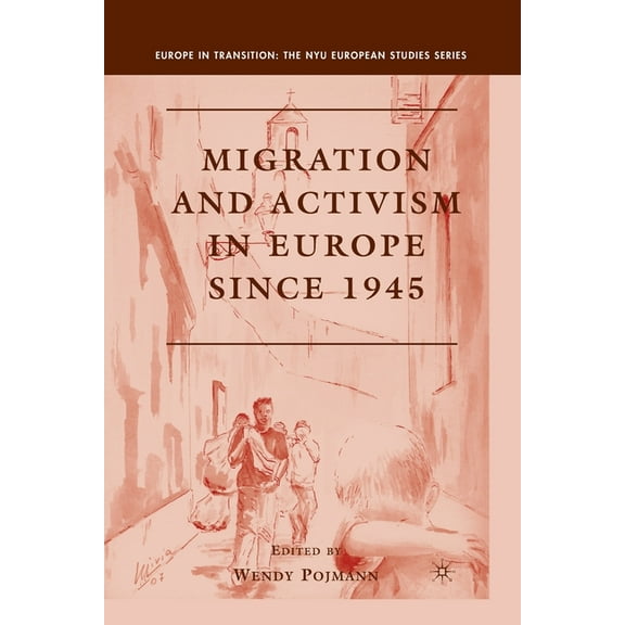 Europe in Transition: The NYU European S Migration and Activism in Europe Si, (Paperback)