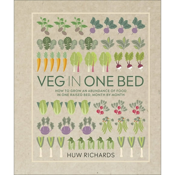 Veg in One Bed : How to Grow an Abundance of Food in One Raised Bed, Month by Month (Hardcover)