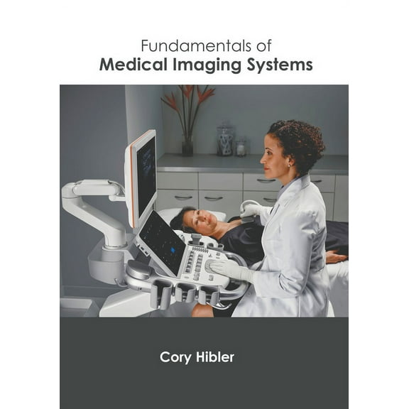 Fundamentals of Medical Imaging Systems, (Hardcover)