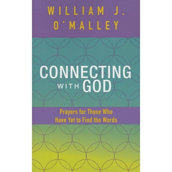 Connecting with God: Prayers for Those Who Have Yet to Find the Words (Paperback)