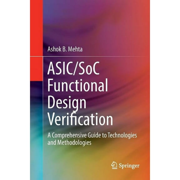 Asic/Soc Functional Design Verification: A Comprehensive Guide to Technologies and Methodologies, (Paperback)