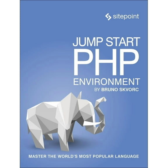 Jump Start PHP Environment: Master the World's Most Popular Language, (Paperback)