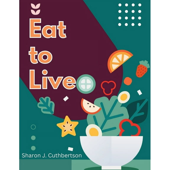 Eat to Live: Quick, and Delicious Recipes, (Paperback)