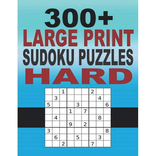 300 large print sudoku puzzles hard sudoku puzzle book for adults sudoku puzzles with solutions tons of challenge for your brain hard sudoku puzzle books large print hard paperback walmart com
