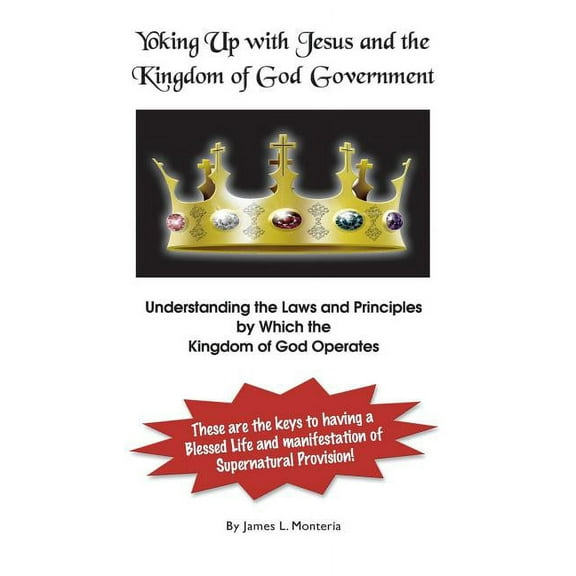 Yoking Up with Jesus and Kingdom of God Government (Paperback)