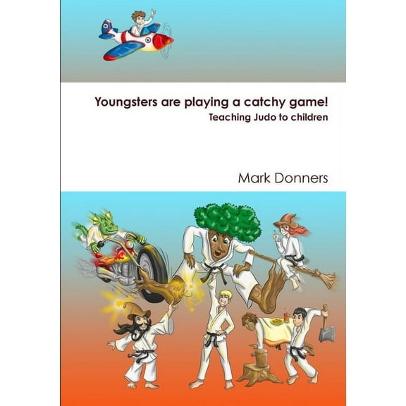 Youngsters are playing a catchy game! - Teaching judo to children, (Paperback)