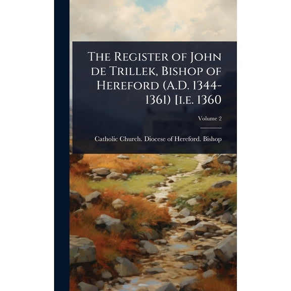 The Register of John de Trillek, Bishop of Hereford (A.D. 1344-1361) [i.e. 1360, (Hardcover)